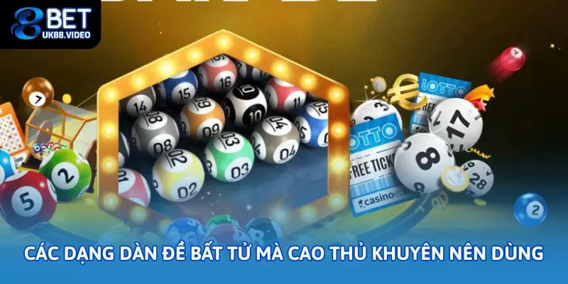 Dàn Đề Bất Tử 2025 – Công Thức Chơi Đề Hiệu Quả Được Cao Thủ Săn Đón 2 - Các dạng dàn đề bất tử mà cao thủ khuyên nên dùng