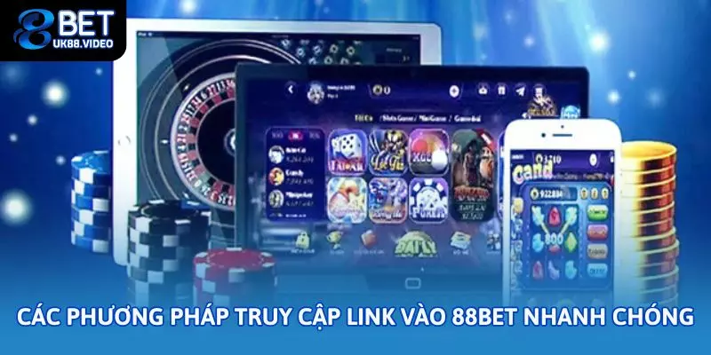 Link vào 88bet – Hướng dẫn truy cập nhanh và an toàn năm 2025 2 - Các phương pháp truy cập link vào 88bet nhanh chóng