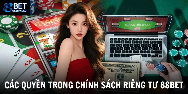 Quyền Riêng Tư 88bet 2 - Các quyền trong chính sách riêng tư 88bet