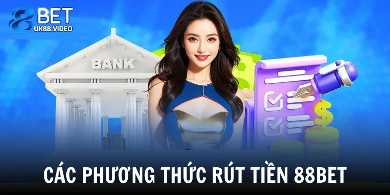 Rút Tiền 88BET 2 - Có nhiều hình thức rút tiền để người chơi lựa chọn