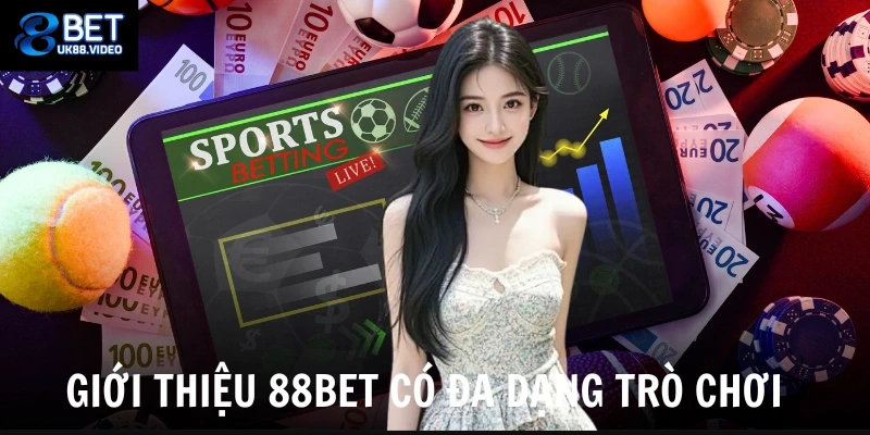 Giới Thiệu 88bet 5 - Giới thiệu 88bet có đa dạng trò chơi