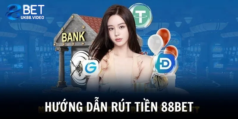 Rút Tiền 88BET 3 - Hướng dẫn rút tiền 88BET qua các thiết bị