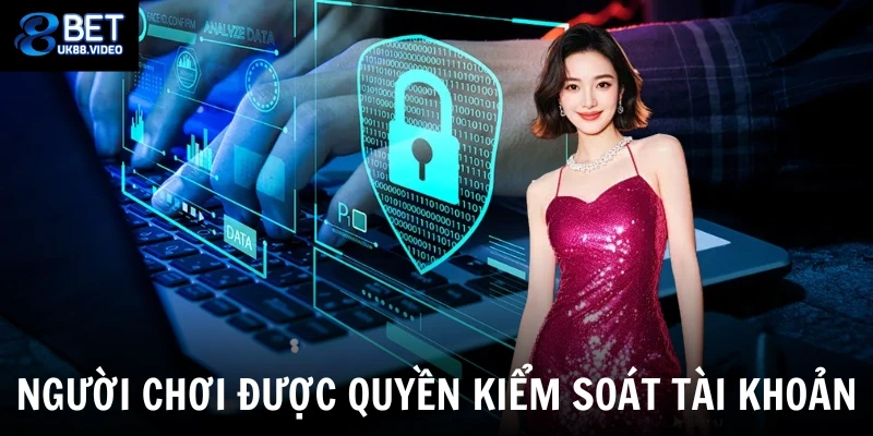 Quyền Riêng Tư 88bet 3 - Người chơi được quyền kiểm soát tài khoản