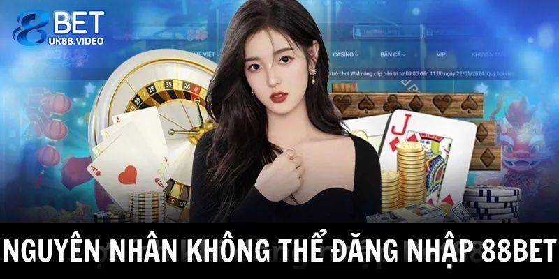 Đăng Nhập 88BET 4 - Những lý do khiến hội viên không thể vào nick