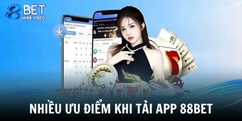 Tải App 88BET 5 - Nhiều ưu điểm khi download ứng dụng