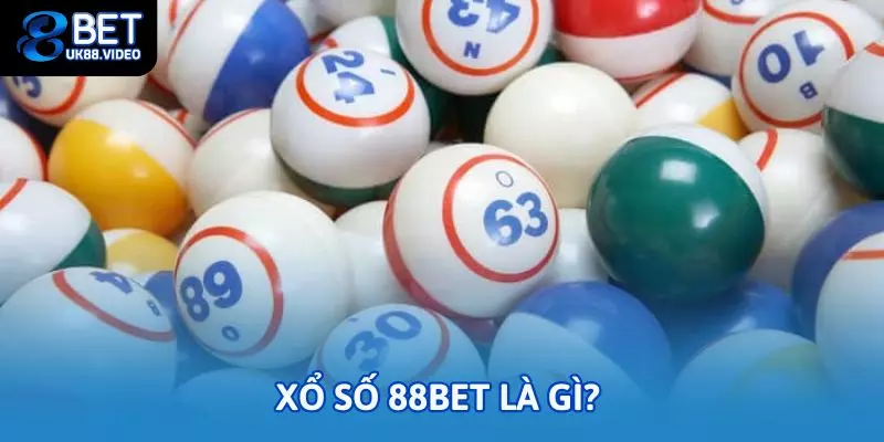 Xổ Số 88bet - Bùng Nổ Phần Thưởng Và Cơ Hội Thắng Lớn 1 - Xổ số 88bet là gì?